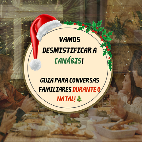 Vamos desmistificar a Canábis! Guia para conversas familiares durante o Natal🎄